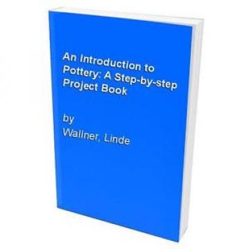 An Introduction to Pottery: A Step-by-step Project..., Wallner, Linde 185076204X