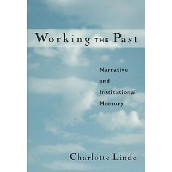Working the Past: Narrative and Institutional Memory by Charlotte Linde Paperbac #1 image